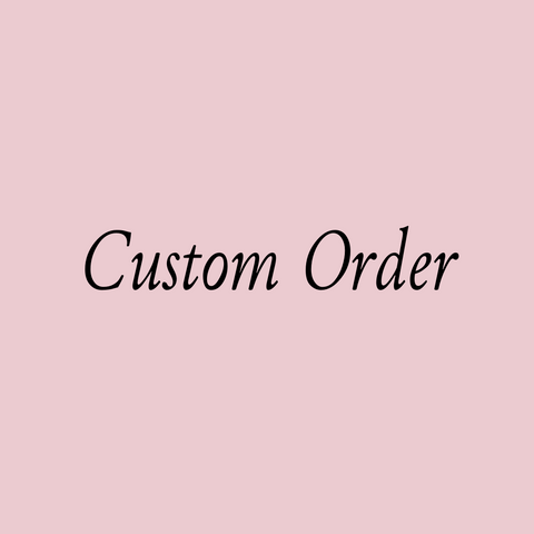 Custom Order for Katy
